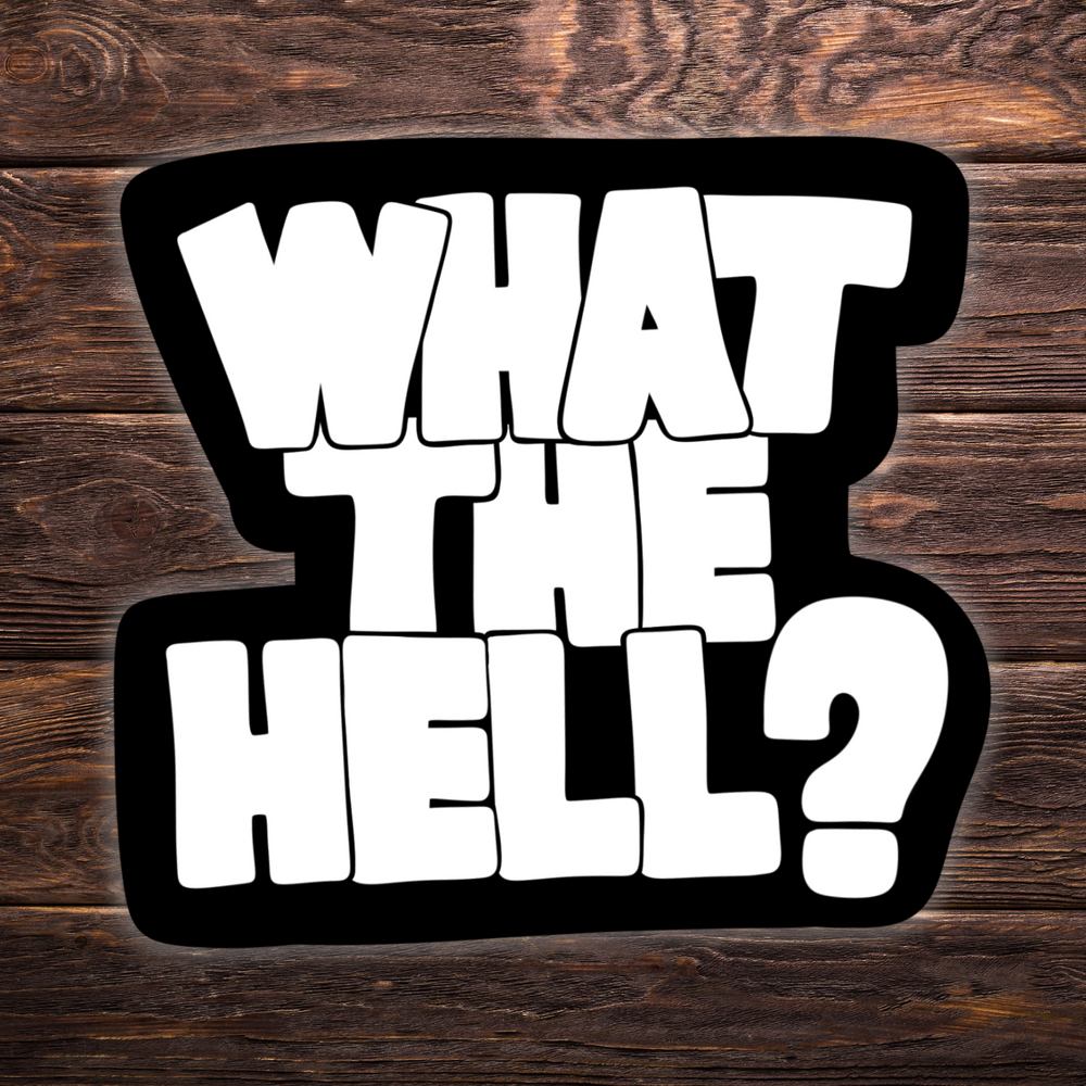 What The Hell Sticker | Meme Vinyl Decal | Black & White Sticker | Funny Sticker in 2 Sizes
