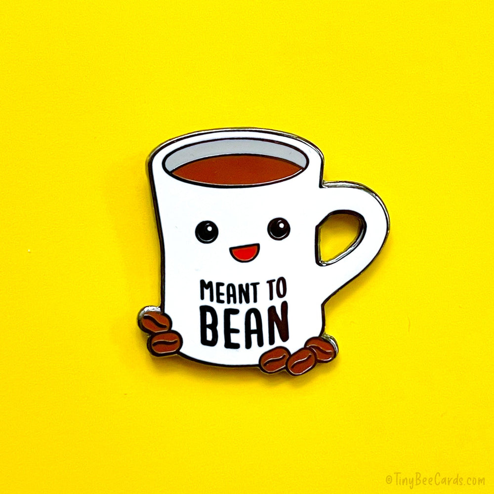 Coffee Hard Enamel Pin "Meant to Bean"