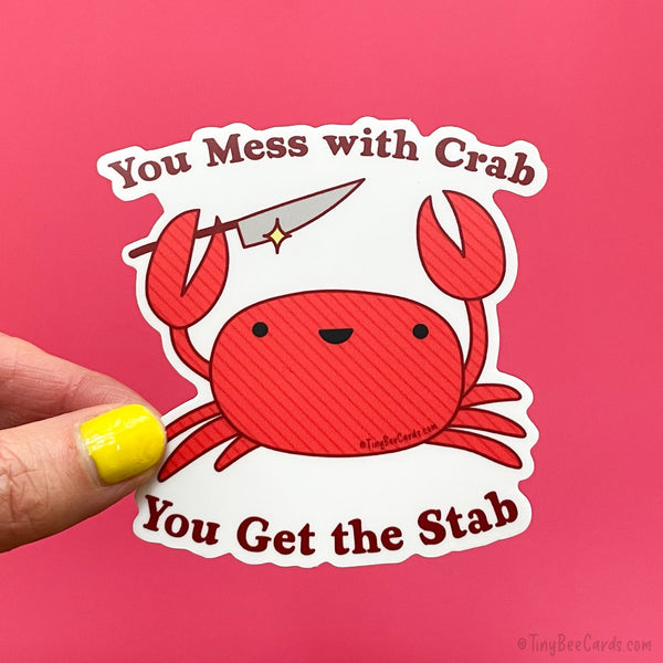 Crab Vinyl Sticker "You Mess with Crab, You Get the Stab"