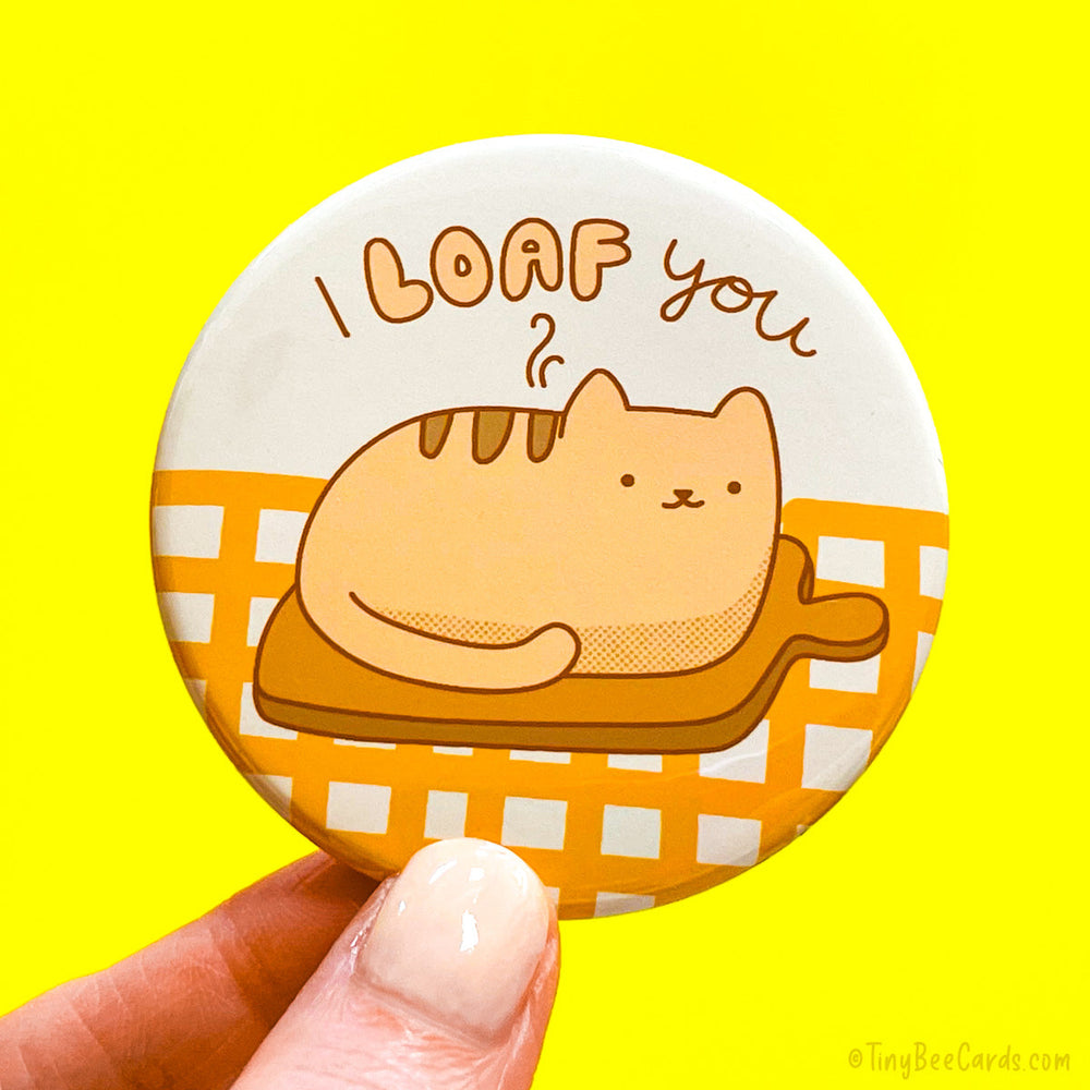 Funny Cat Loaf Fridge Magnet or Pinback Button "I Loaf You!"