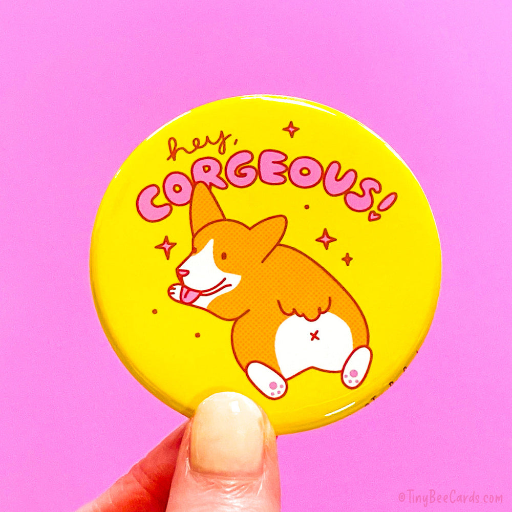 Corgi Dog Fridge Magnet or Pinback Button "Hey Corgeous!"