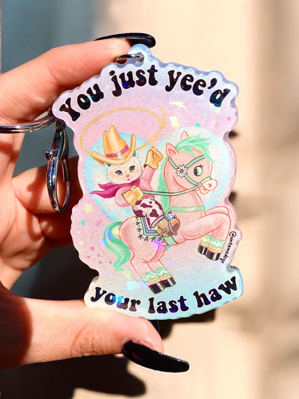 You Just Yeeβd Your Last Haw Luna The Kitty Holographic Keychain