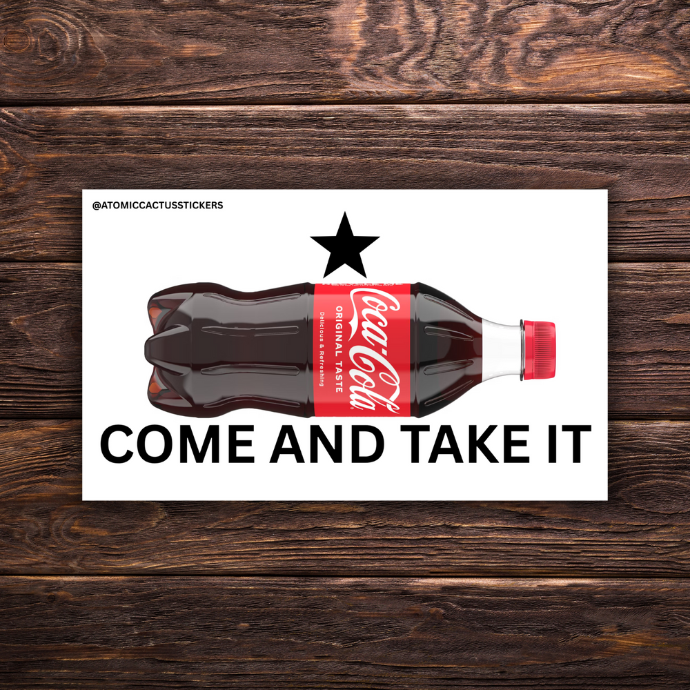 Come and Take It Sticker – Coke Bottle Edition | Political Parody Sticker | Protest Sticker | Soda Stickers | Texas Sticker