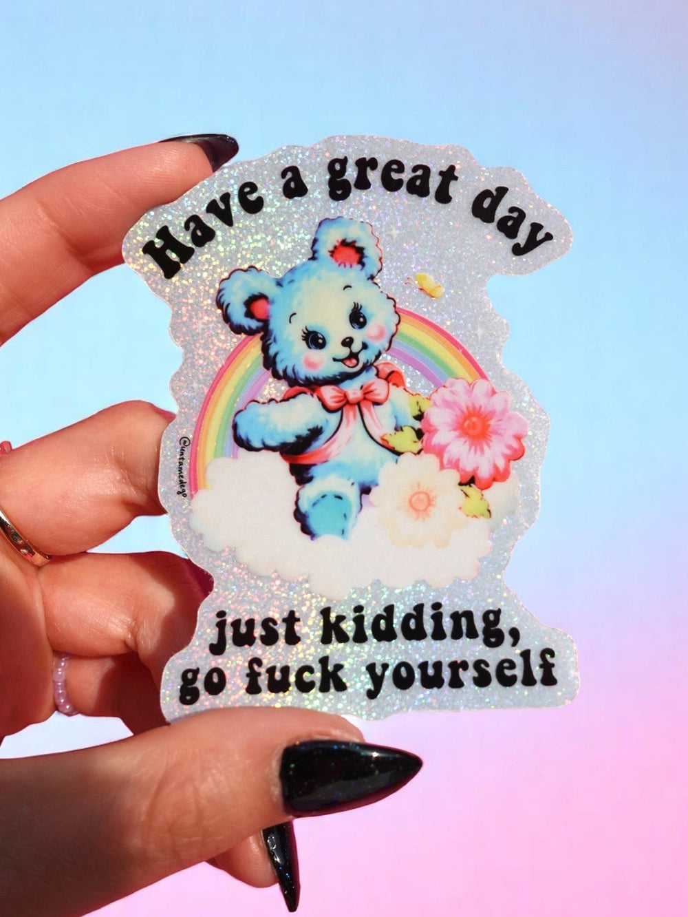 Funny Vinyl Sticker β Have a Great Day Just Kidding β Holographic Waterproof Sarcastic Bear Decal Sticker