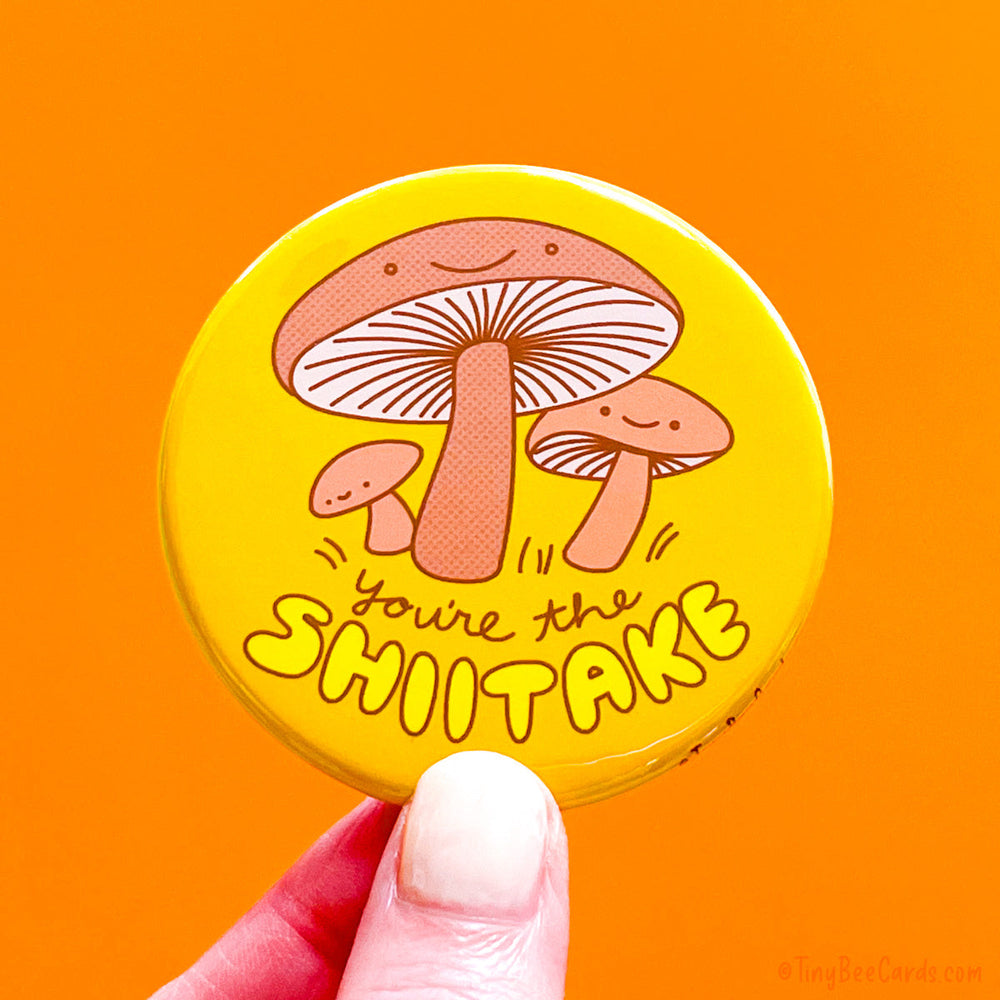 Funny Magnet or Pin "You're the Shiitake"