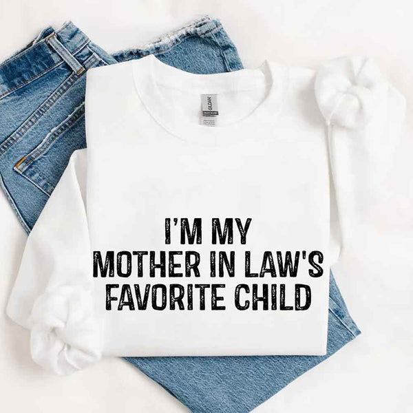 I'm My Mother-In-Law's Favorite Child – Funny Parent Sweatshirt