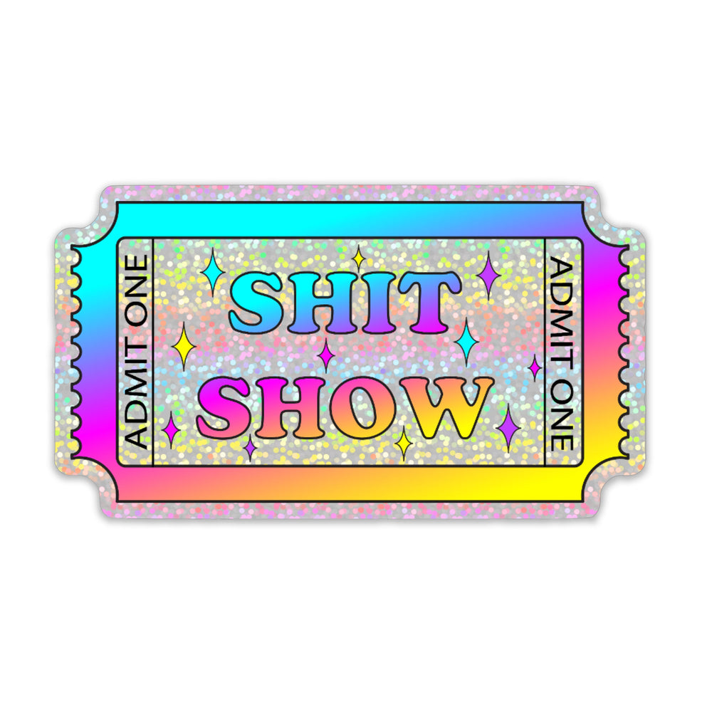 Ticket to the Shit Show Holographic Sticker, 3" x 1.7"