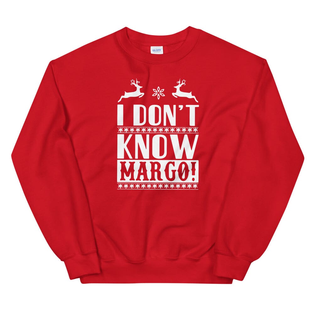 I Don't Know Margo! Sweatshirt