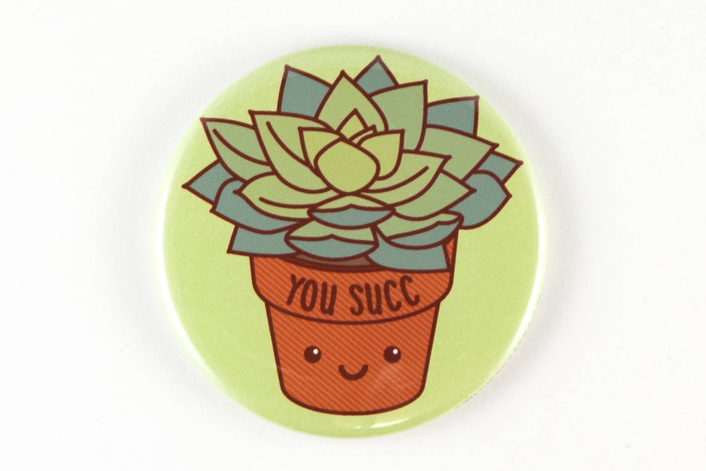 Rude Succulent Magnet or Pin "You Succ"