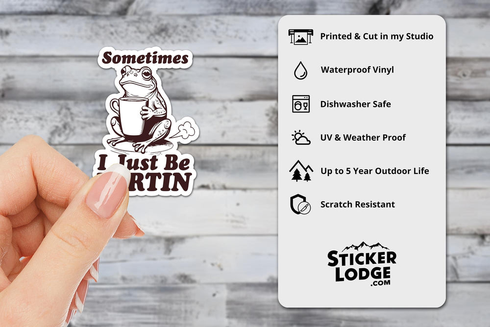 Sometimes I Just Be Fartin Vinyl Sticker