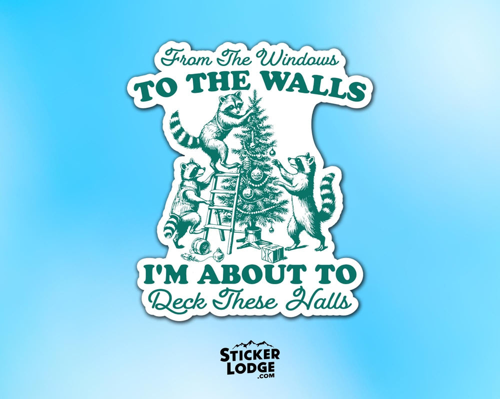 I'm About To Deck These Halls Raccoon Meme Vinyl Sticker