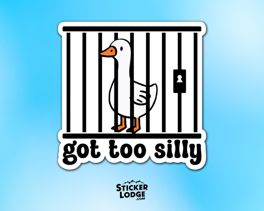 Got Too Silly Goose Vinyl Sticker