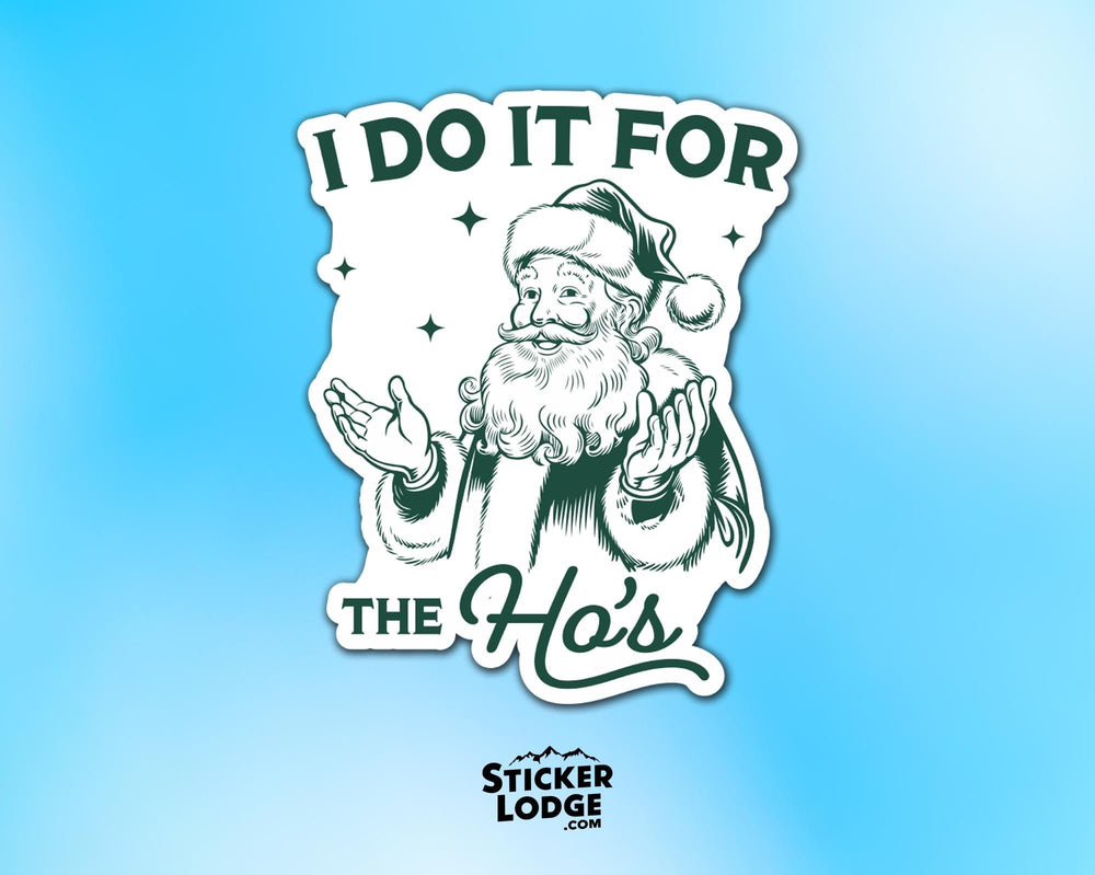 I Do It For The Hos Vinyl Sticker