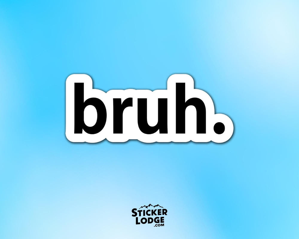 bruh Vinyl Sticker