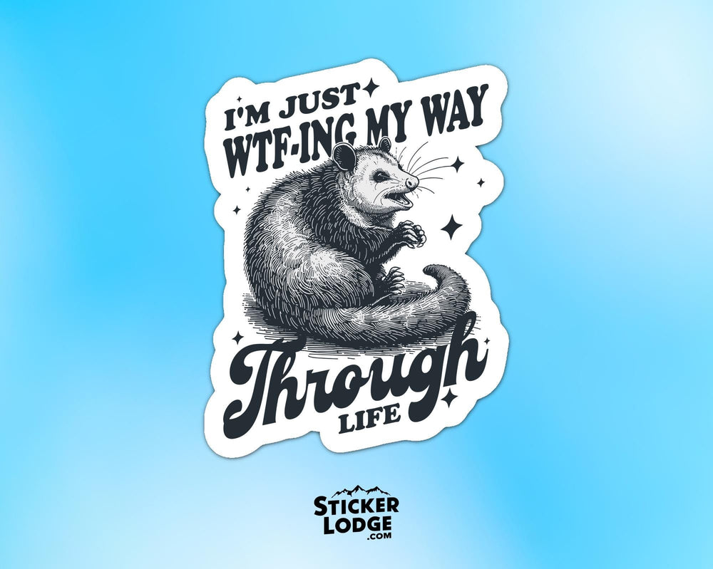 I'm Just WTF'ing My Way Through Life Vinyl Sticker
