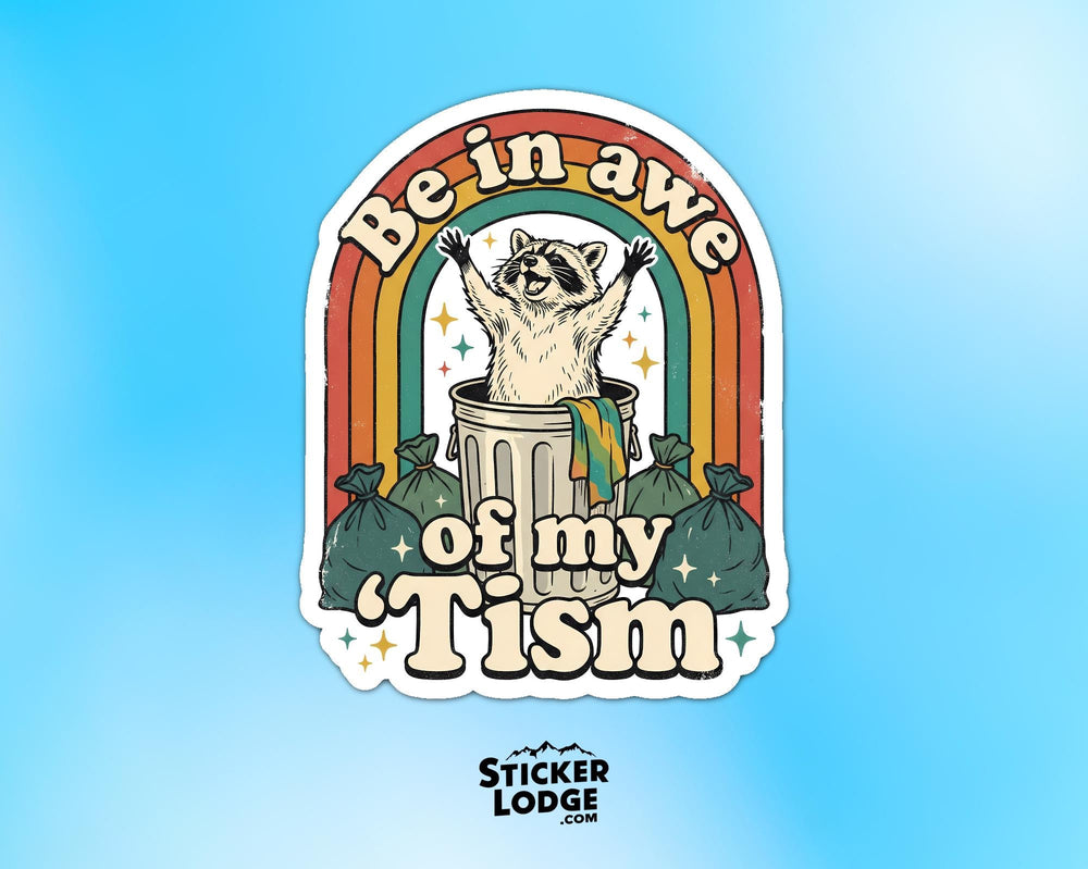 Be In Awe Of My Tism Vinyl Sticker