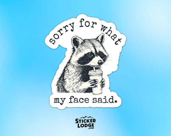 Sorry For What My Face Said Vinyl Sticker