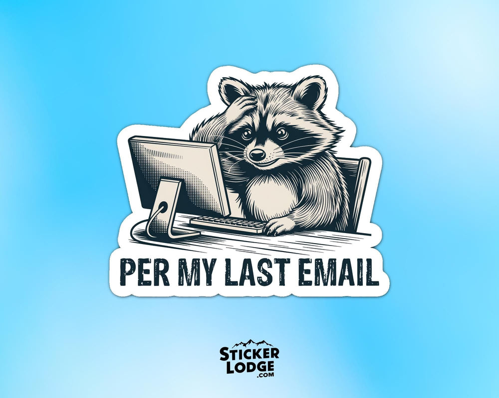 Per My Last Email Vinyl Sticker