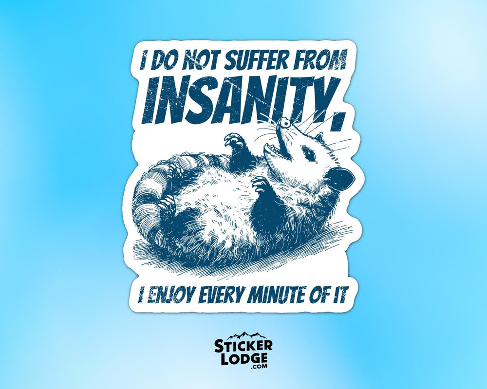 I Do Not Suffer From Insanity Vinyl Sticker