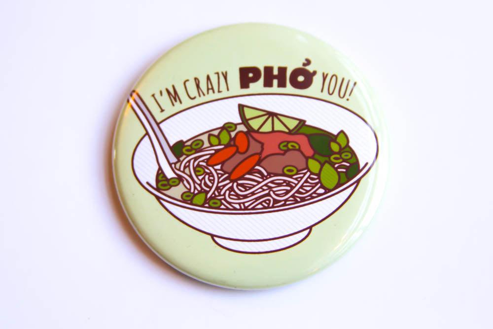 Pho Magnet or Pin "Crazy Pho You!"