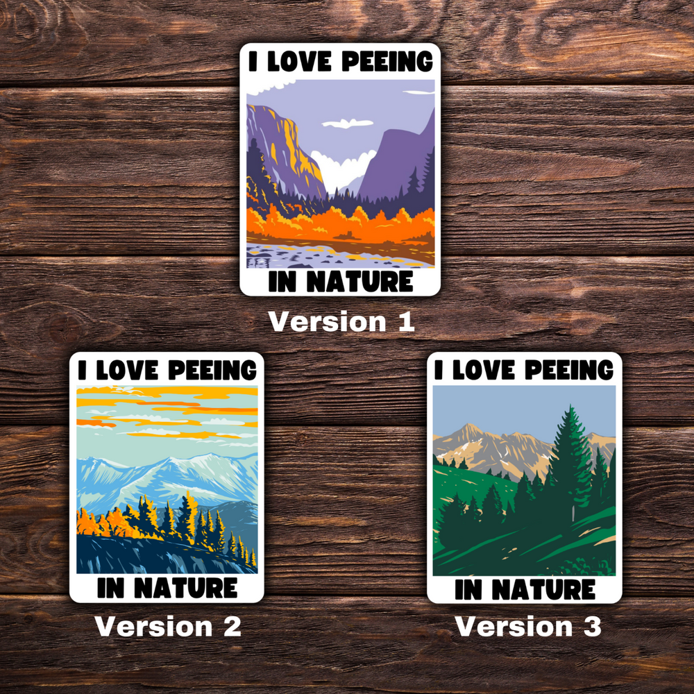 I Love Peeing In Nature Sticker | National Parks Sticker | Vinyl Sticker | Pro-Environment | Activism