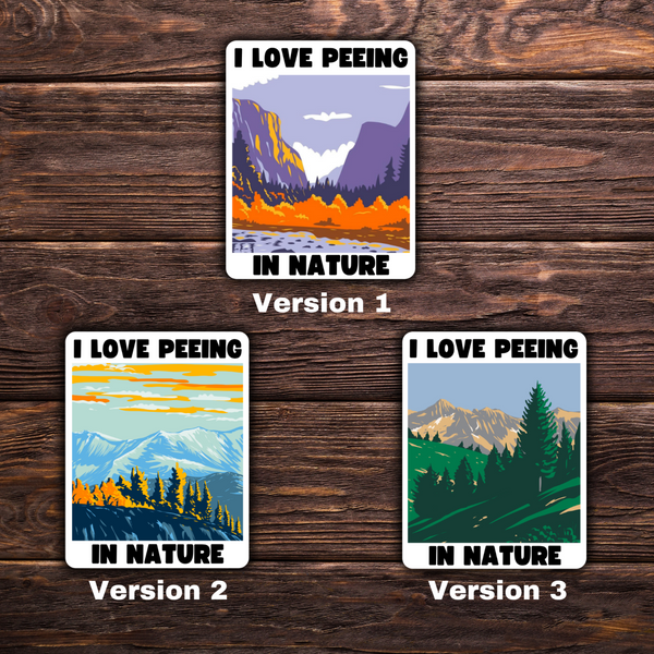 I Love Peeing In Nature Sticker | National Parks Sticker | Vinyl Sticker | Pro-Environment | Activism
