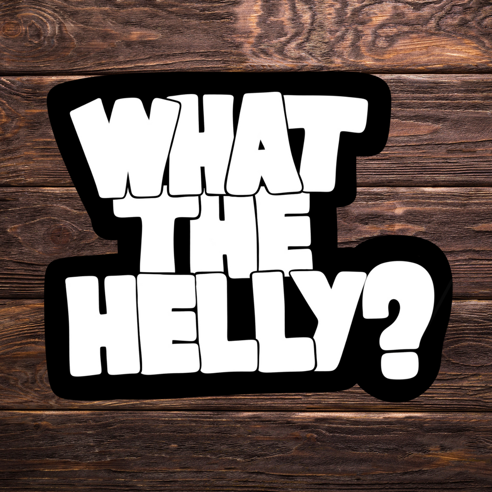 What The Helly Sticker | Meme Vinyl Decal | Black & White Sticker | Funny Sticker in 2 Sizes