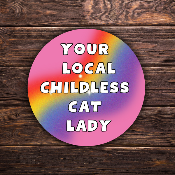 Your Local Childless Cat Lady Sticker | Vinyl Sticker | Cat Lady | Novelty | Cute | Kamala Sticker | Gay Sticker