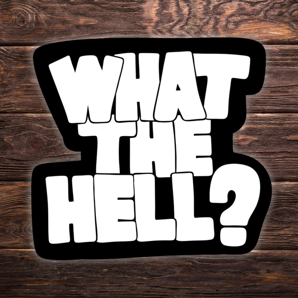 What The Hell Sticker | Meme Vinyl Decal | Black & White Sticker | Funny Sticker in 2 Sizes