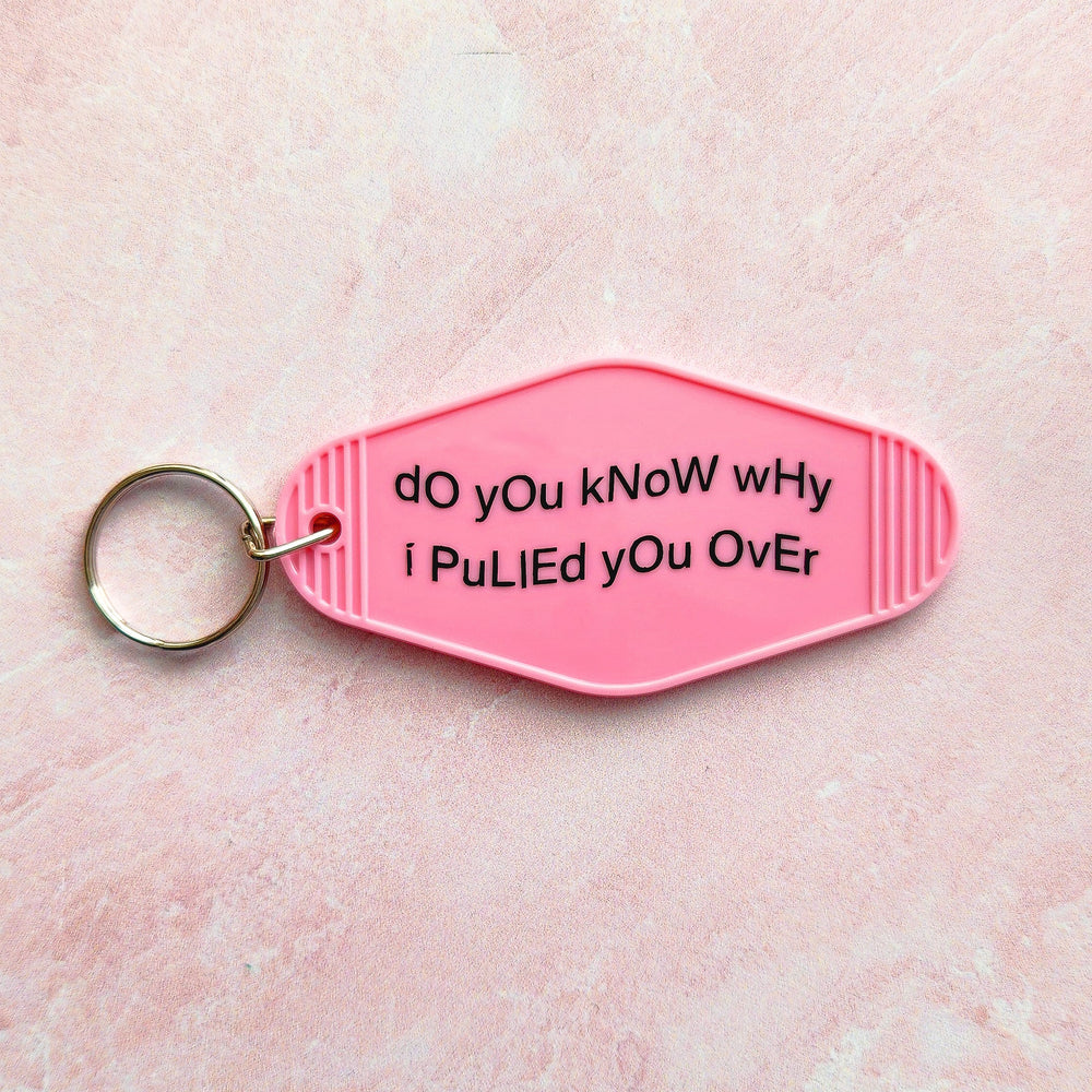 Do you know why I pulled you over? Motel Keychain