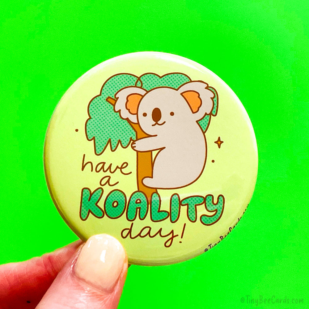 Cute Koala Fridge Magnet or Pinback Button "Koality Day"