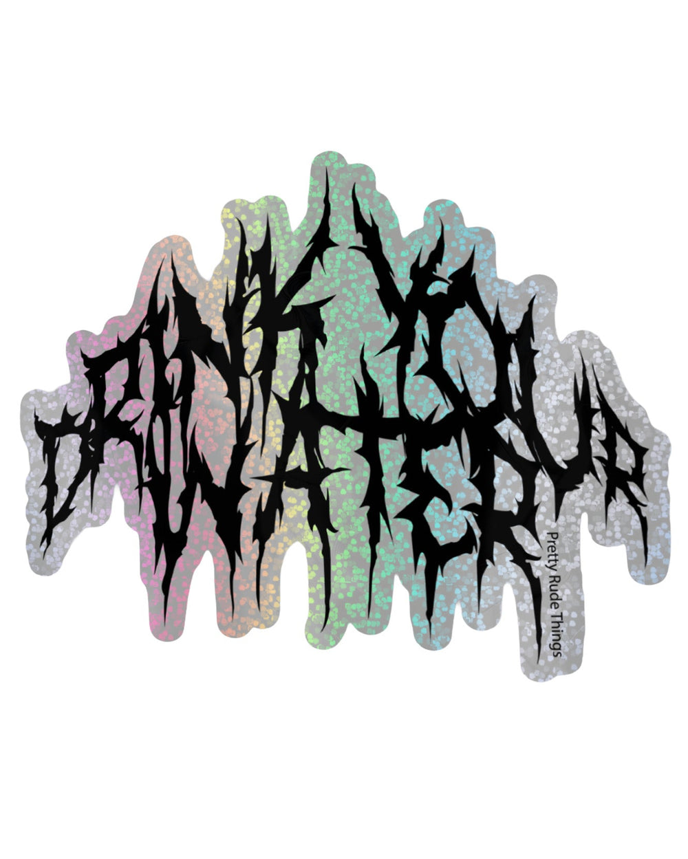 Heavy Metal Band Font Drink Your Water Holographic Sticker, 3 x 2.4 in