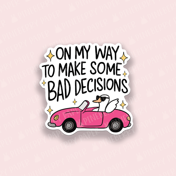 On My Way to Make Bad Decisions Vinyl Sticker