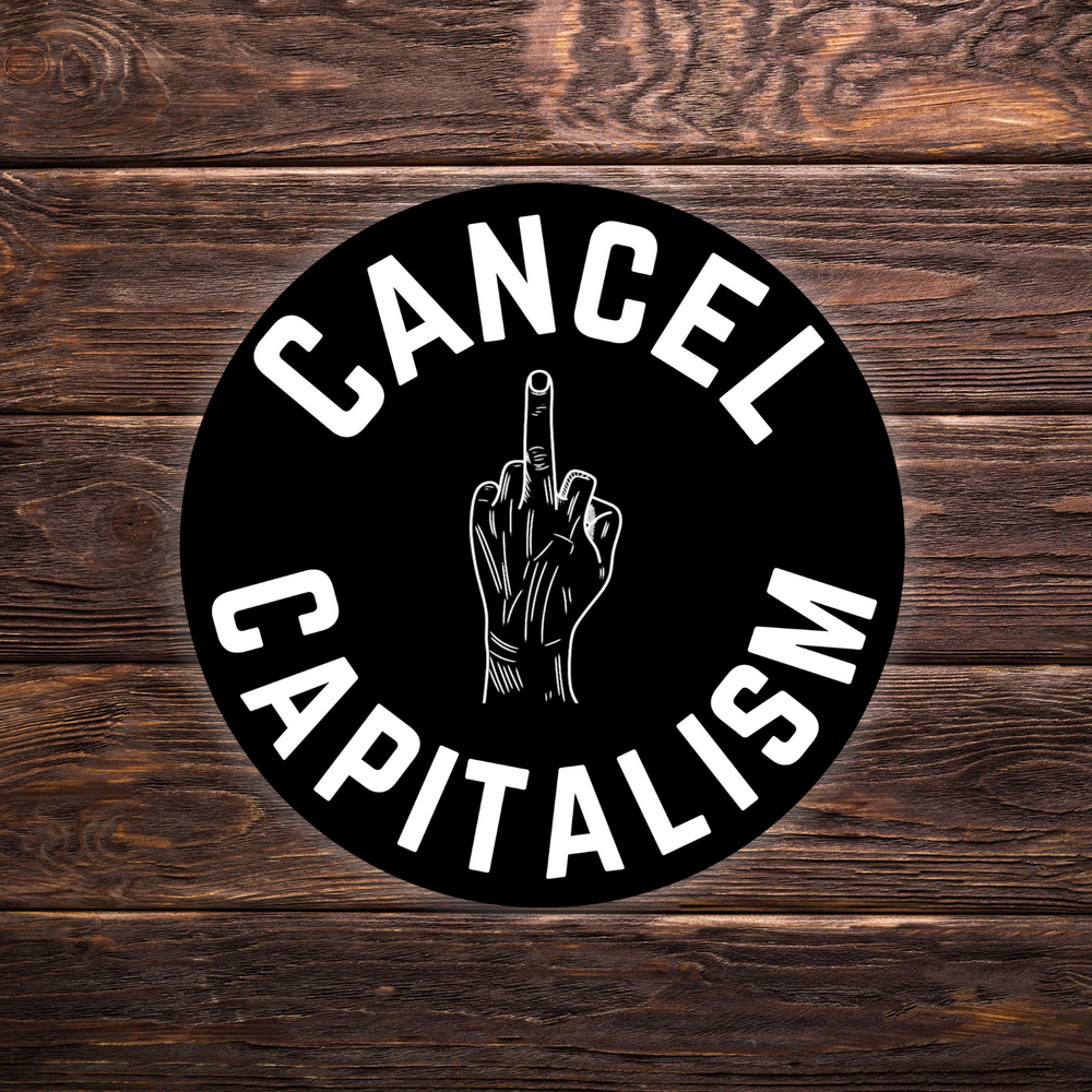 Cancel Capitalism Round Sticker | 2.5" x 2.5" | Political Sticker | Activist | Leftist | Liberal | Anti-Capitalist
