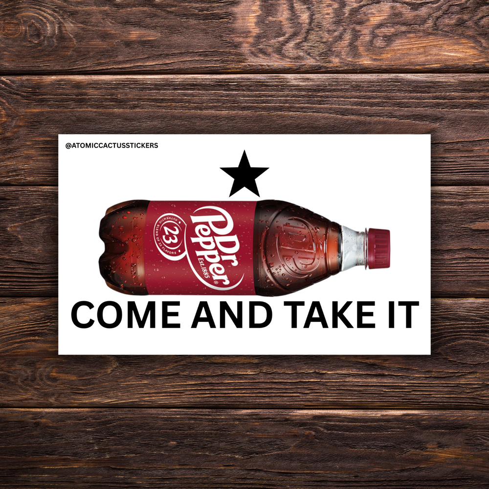 Come and Take It Dr. Pepper | Texas Pride Sticker | Funny Sticker | Soda Sticker | Texas Sticker