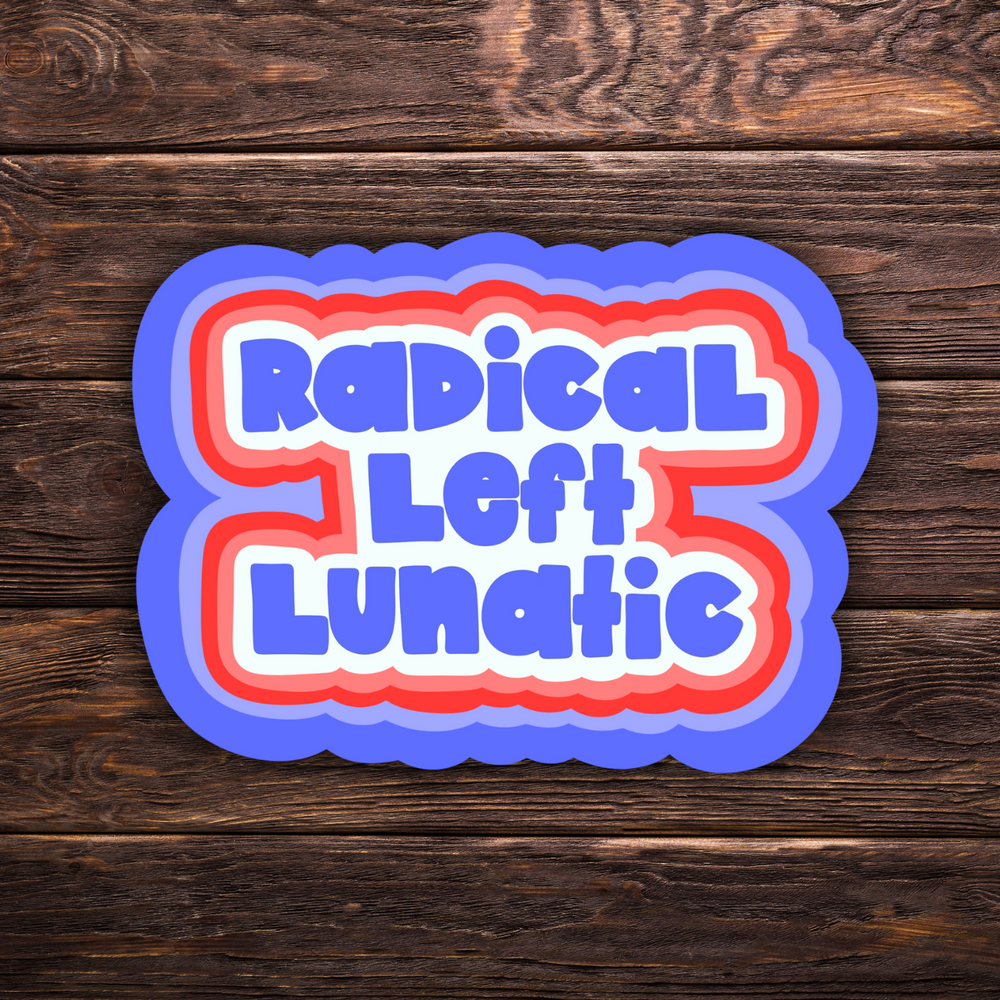 Radical Left Lunatic Sticker | 2 Sizes Vinyl Sticker | Hand-Drawn | Red White & Blue | Ironic Political Humor | Progressive Sticker