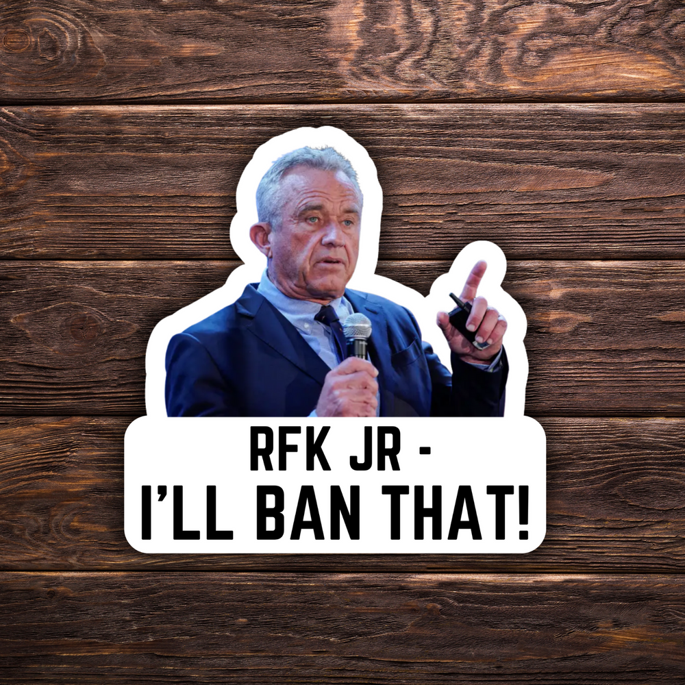 I'll Ban That RFK Jr Sticker | Pointing Sticker | Vinyl Sticker | Water Resistant | Anti Trump | Meme Sticker | Vaccine