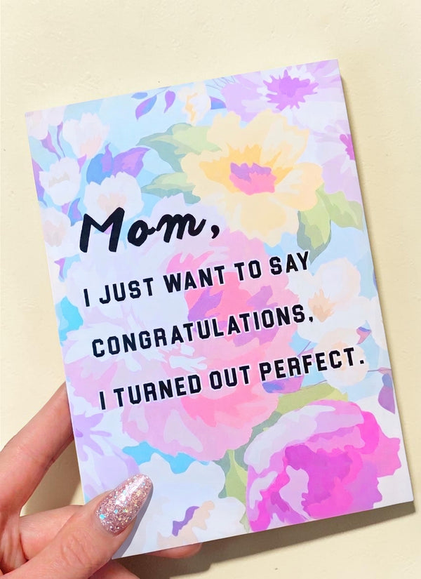 Funny Mom Card | I Turned Out Perfect | Mother’s Day Card | Gift for Mom