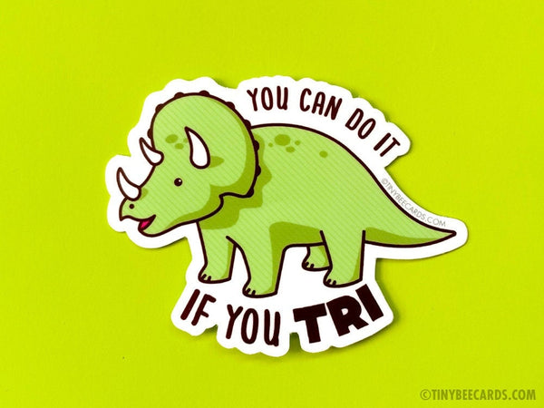Triceratops Encouragement Vinyl Sticker "You Can Do It If You Tri"