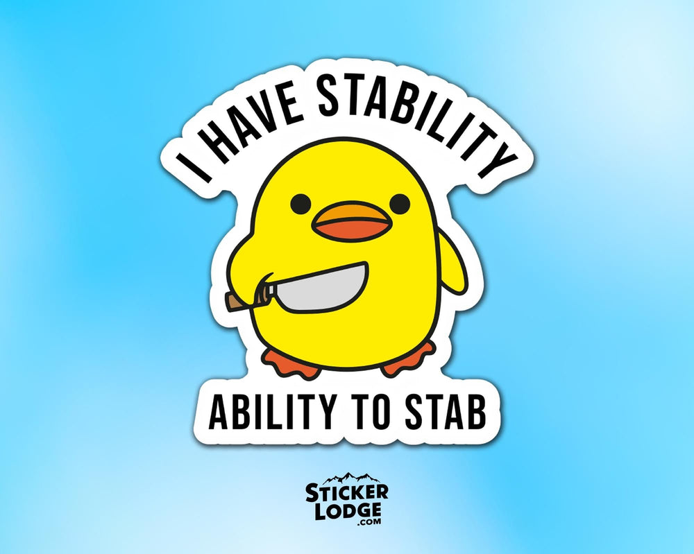 I Have Stability, Ability To Stab Vinyl Sticker