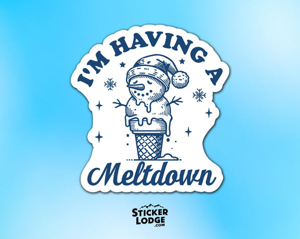 I'm Having a Meltdown Snowman Vinyl Sticker