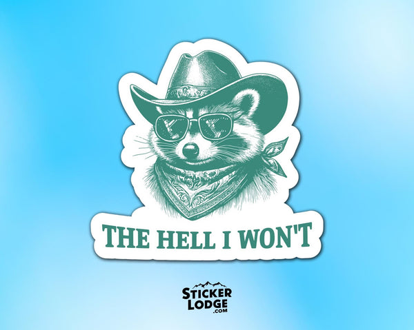 The Hell I Wont Raccoon Vinyl Sticker