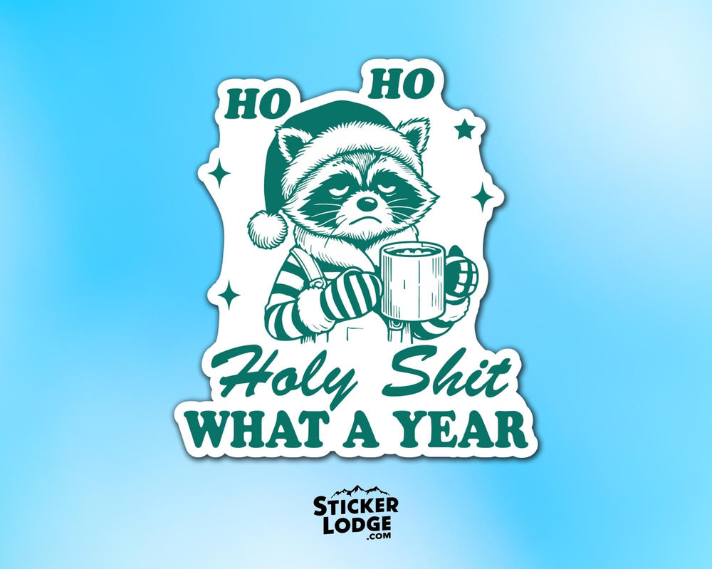 Ho Ho Holy Shit What A Year Vinyl Sticker
