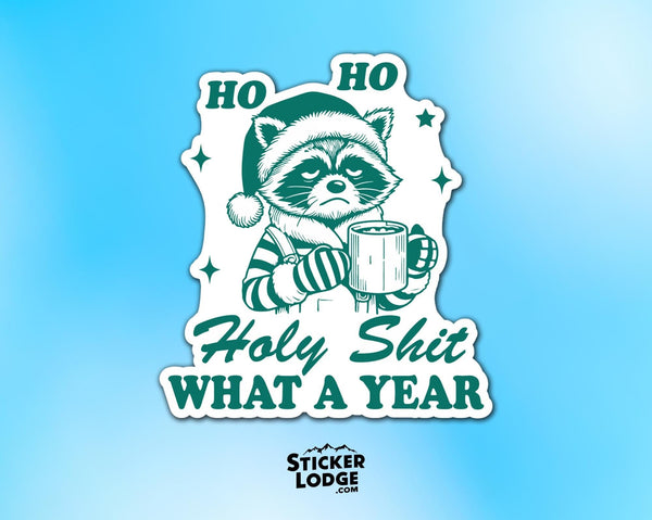 Ho Ho Holy Shit What A Year Vinyl Sticker