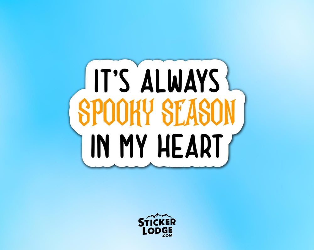 It's Always Spooky Season In My Heart Vinyl Sticker
