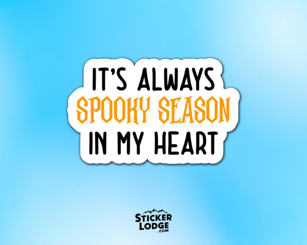 It's Always Spooky Season In My Heart Vinyl Sticker