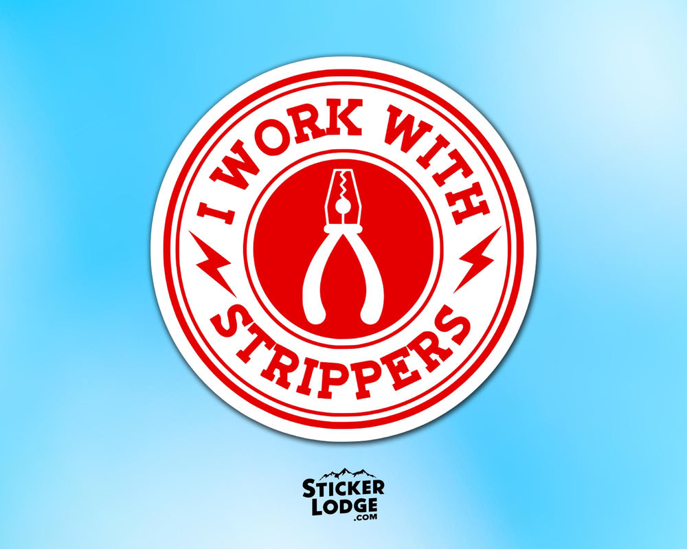 I Work With Strippers Vinyl Sticker