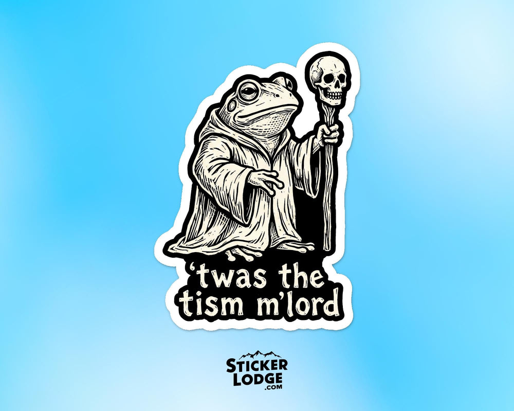Twas The Tism M'lord Vinyl Sticker