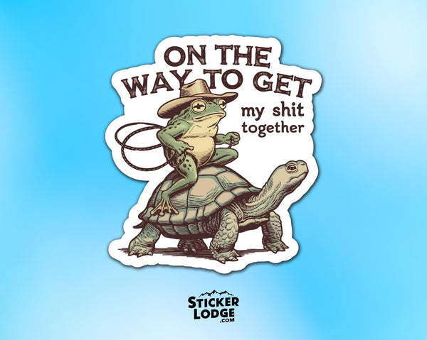 On The Way To Get My Shit Together Vinyl Sticker