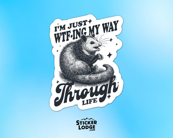 I'm Just WTF'ing My Way Through Life Vinyl Sticker